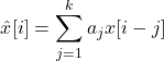 \begin{equation*} \hat x[i] = \sum_{j=1}^k a_j x[i-j] \end{equation*}
