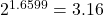 Rendered by QuickLaTeX.com 2^{1.6599} = 3.16