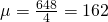 \mu = \frac{648}{4}=162