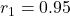 Rendered by QuickLaTeX.com r_1=0.95