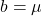 Rendered by QuickLaTeX.com b = \mu
