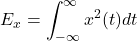 \[E_x = \int_{-\infty}^{\infty}{x^2(t) dt}\]