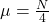 Rendered by QuickLaTeX.com \mu=\frac{N}{4}