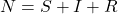 Rendered by QuickLaTeX.com N = S + I + R