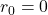 Rendered by QuickLaTeX.com r_0 = 0
