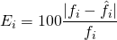 \begin{equation*} E_i=100\frac{|f_i-\hat{f_i}|}{f_i} \end{equation*}