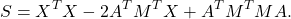 \[ S=X^TX-2A^TM^TX+A^TM^TMA. \]