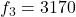 Rendered by QuickLaTeX.com f_3=3170