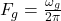 Rendered by QuickLaTeX.com F_g=\frac{\omega_g}{2\pi}