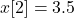 x[2]=3.5