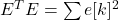 E^TE=\sum {e[k]^2}
