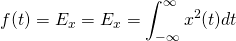 \[f(t) = E_x = E_x = \int_{-\infty}^{\infty}{x^2(t) dt}\]