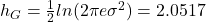 Rendered by QuickLaTeX.com h_G = \frac{1}{2} ln(2\pi e \sigma^2) = 2.0517