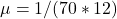 Rendered by QuickLaTeX.com \mu = 1/(70*12)