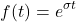 \[f(t) = e^{\sigma t}\]