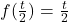 Rendered by QuickLaTeX.com f(\frac{t}{2}) = \frac{t}{2}
