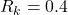 Rendered by QuickLaTeX.com R_k=0.4
