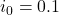 Rendered by QuickLaTeX.com i_0 = 0.1