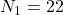 Rendered by QuickLaTeX.com N_1=22