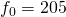 f_0=205