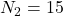 Rendered by QuickLaTeX.com N_2=15