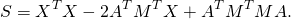 \[ S=X^TX-2A^TM^TX+A^TM^TMA. \]