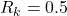 Rendered by QuickLaTeX.com R_k=0.5