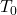 Rendered by QuickLaTeX.com T_0