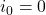 Rendered by QuickLaTeX.com i_0 = 0