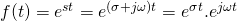 f(t) = e^{st}= e^{(\sigma+j\omega)t}= e^{\sigma t} . e^{j\omega t}