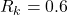Rendered by QuickLaTeX.com R_k=0.6