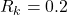 Rendered by QuickLaTeX.com R_k=0.2