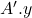 Rendered by QuickLaTeX.com A'.y