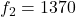 Rendered by QuickLaTeX.com f_2=1370