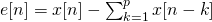 e[n] = x[n] - \sum_{k=1}^p x[n-k]