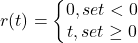 \[r(t) = \left\{\begin{matrix} 0,  se t<0\\ t, se t \geq 0 \end{matrix}\right\]