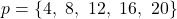 Rendered by QuickLaTeX.com p = \{4,\ 8,\ 12,\ 16,\ 20\}
