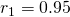 r_1=0.95