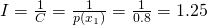 I = \frac{1}{C} = \frac{1}{p(x_1)} = \frac{1}{0.8} = 1.25