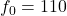 Rendered by QuickLaTeX.com f_0=110