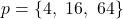 Rendered by QuickLaTeX.com p = \{4,\ 16,\ 64\}