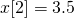 x[2]=3.5