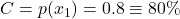 Rendered by QuickLaTeX.com C = p(x_1) = 0.8 \equiv 80\%